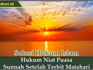 Hukum Niat Puasa Sunnah Setelah Terbit Matahari