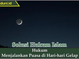 Hukum Menjalankan Puasa di Hari-hari Gelap