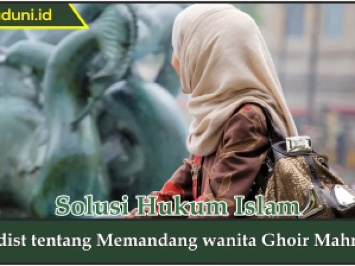 Hukum Memandang wanita Ghoir Mahrom
