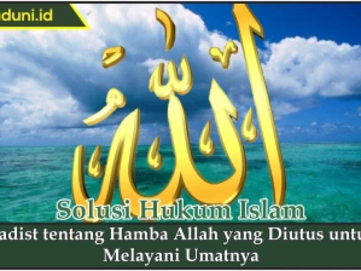 Hadis tentang Hamba Allah yang Diutus untuk Melayani Umatnya