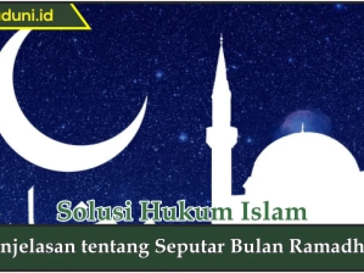 Penjelasan tentang Seputar Bulan Ramadhan