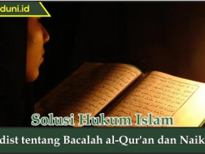 Hadis tentang Bacalah Al Qur'an dan Naiklah