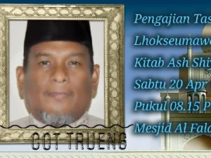 Ayah Cot Trueng Akan Mengisi Pengajian Tastafi  di Kota Lhokseumawe Menyambut Bulan Suci Ramadhan