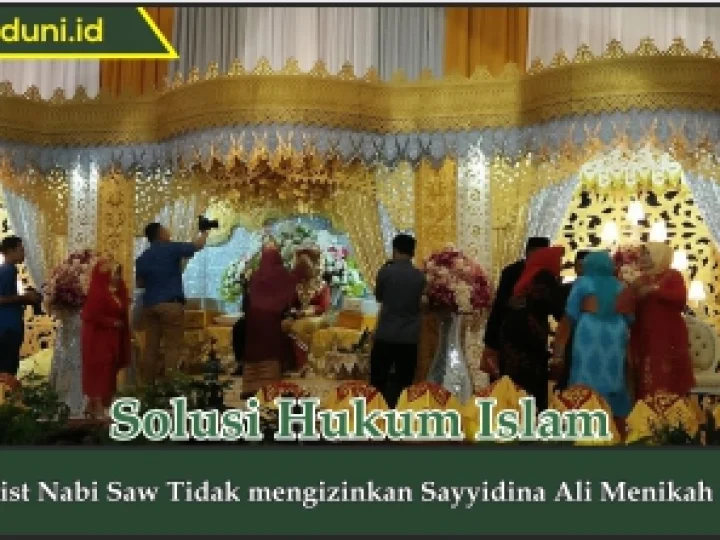 Hadis Nabi SAW Tidak mengizinkan Sayyidina Ali Menikah Lagi