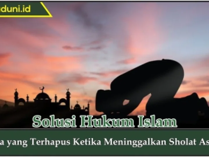 Apa yang Terhapus Ketika Meninggalkan Sholat Ashar
