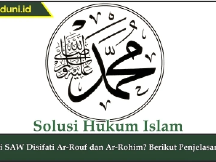 Penjelasan tentang Nabi Muhammad SAW Disifati Ar-Rouf dan Ar-Rohim