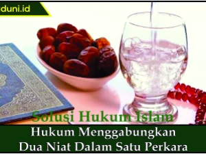 Hukum Menggabungkan Dua Niat dalam Satu Perkara