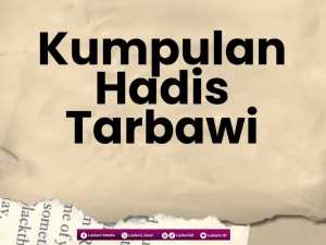 Kumpulan Hadis Tarbawi dan Asbabul Wurudnya