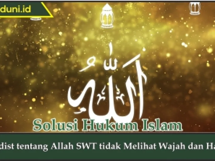 Hadis tentang Allah SWT tidak Melihat Wajah dan Harta