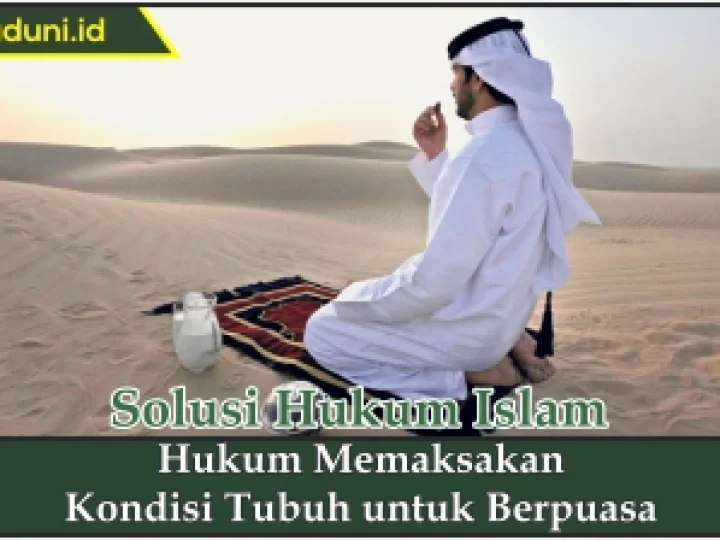 Hukum Memaksakan Kondisi Tubuh untuk Berpuasa