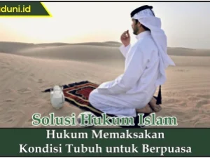 Hukum Memaksakan Kondisi Tubuh untuk Berpuasa