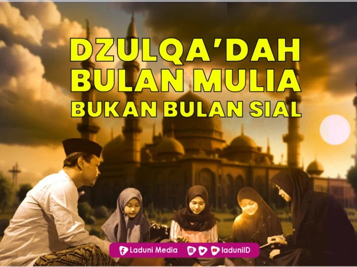 Dzulqa’dah Bulan Mulia Bukan Bulan Sial
