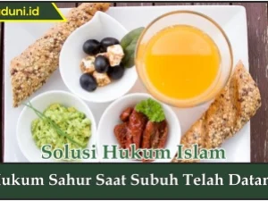 Hukum Sahur Saat Subuh Telah Datang