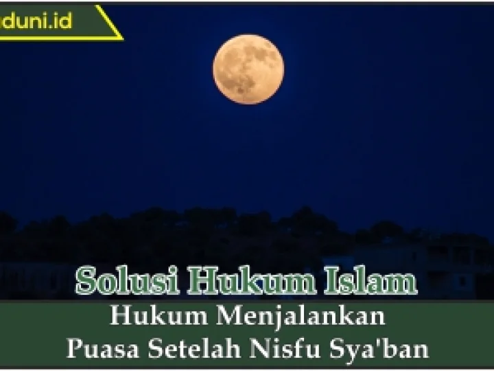 Hukum Menjalankan Puasa Setelah Nisfu Sya'ban
