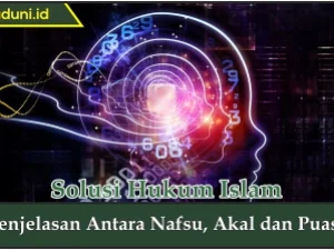 Penjelasan Antara Nafsu, Akal dan Puasa