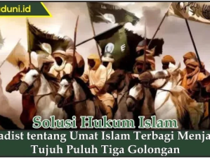 Hadis tentang Umat Islam Terbagi Menjadi Tujuh Puluh Tiga Golongan