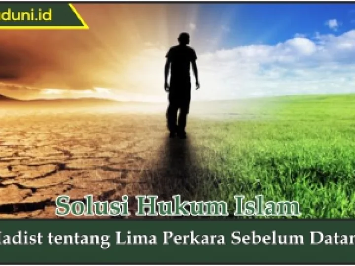 Hadis tentang Lima Perkara Sebelum Datang