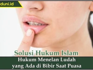 Hukum Menelan Ludah yang Ada di Bibir Saat Puasa