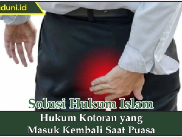 Hukum Kotoran yang Masuk Kembali Saat Puasa