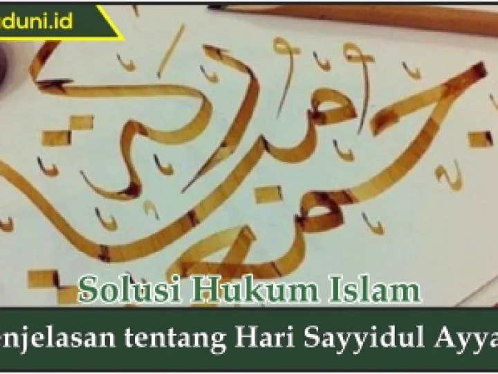 Penjelasan tentang Hari Sayyidul Ayyam