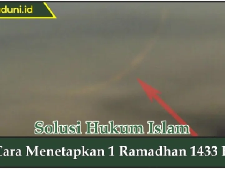 Cara Menetapkan 1 Ramadhan 1433 H