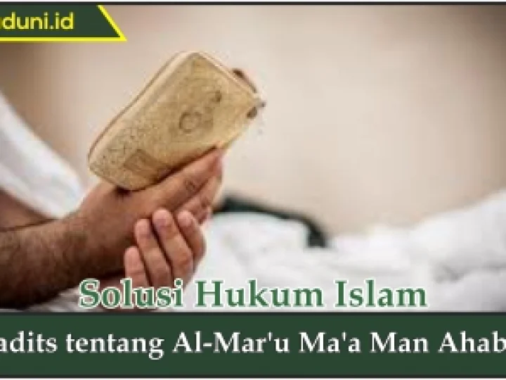 Hadis tentang Al-Mar'u Ma'a Man Ahabba