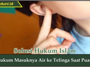 Hukum Masuknya Air ke Telinga Saat Puasa