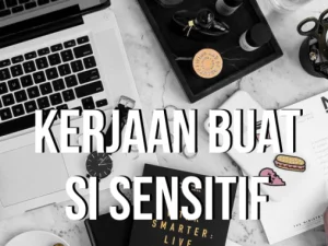 Pekerjaan yang Tepat bagi Seseorang  yang Memiliki Sifat Sensitif