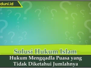 Hukum Mengqadha Puasa yang Tidak Diketahui Jumlahnya
