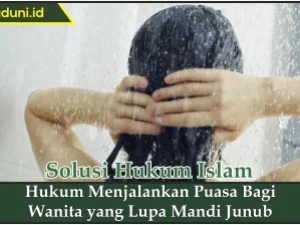 Hukum Menjalankan Puasa bagi Wanita yang Lupa Mandi Junub