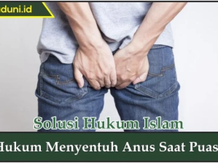 Hukum Menyentuh Anus Saat Puasa