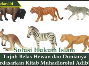 Tujuh Belas Hewan dan Dunianya Berdasarkan Kitab Muhadlorotul Adibba'