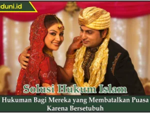 Wajib Tahu: Hukuman bagi Mereka yang Membatalkan Puasa karena Bersetubuh