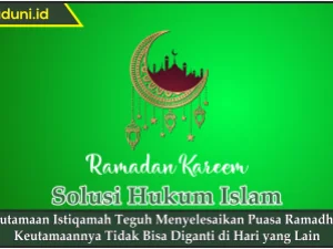 Keutamaan Istiqamah Teguh Menyelesaikan Puasa Ramadhan, Keutamaannya