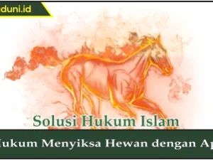 Hukum Menyiksa Hewan dengan Api