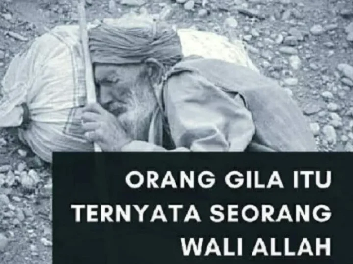 Orang Gila itu Ternyata Seorang Wali Allah SWT