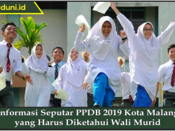 Informasi Seputar PPDB 2019 Kota Malang yang Harus Diketahui Wali Murid