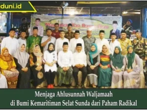 Menjaga Ahlusunnah Waljamaah di Bumi Kemaritiman Selat Sunda dari Paham Radikal