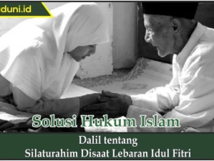 Dalil tentang Silaturahim di Saat Lebaran Idul Fitri