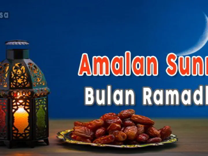 Amalan Utama di Bulan Ramadhan