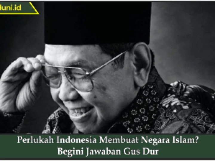 Perlukah Indonesia Membuat Negara Islam? Begini Jawaban Gus Dur
