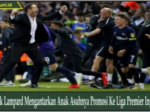Frank Lampard Mengantarkan Anak Asuhnya Promosi Ke Liga Premier Inggris