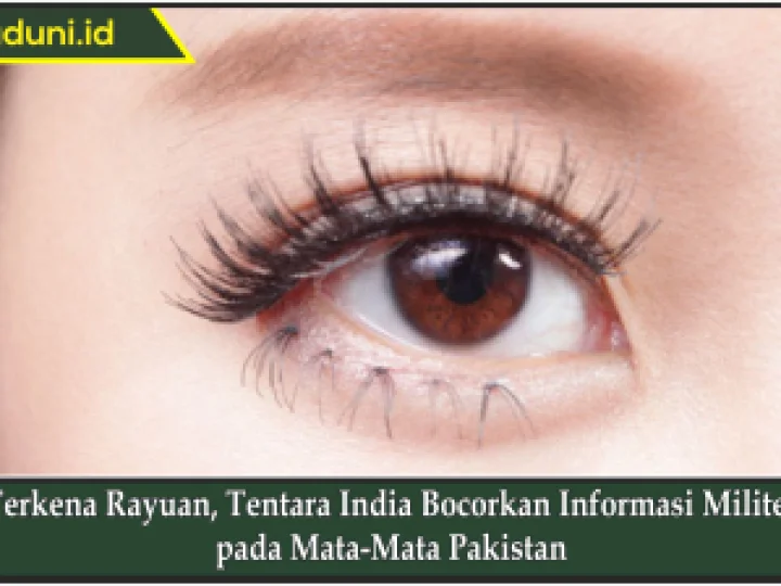 Terkena Rayuan, Tentara India Bocorkan Informasi Militer pada Mata-Mata Pakistan