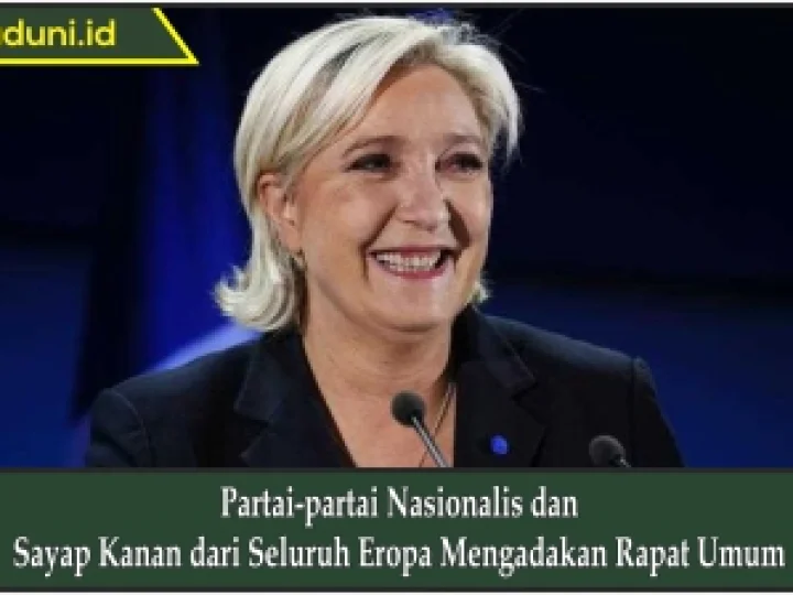 Partai-partai Nasionalis dan Sayap Kanan dari Seluruh Eropa Mengadakan Rapat Umum