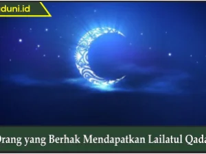 Orang yang Berhak Mendapatkan Lailatul Qadar