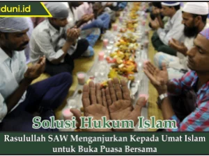Rasulullah SAW Menganjurkan Kepada Umat Islam untuk Buka Puasa Bersama