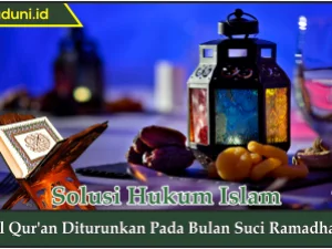 Al Qur'an Diturunkan pada Bulan Suci Ramadhan