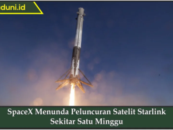 SpaceX Menunda Peluncuran Satelit Starlink Sekitar Satu Minggu