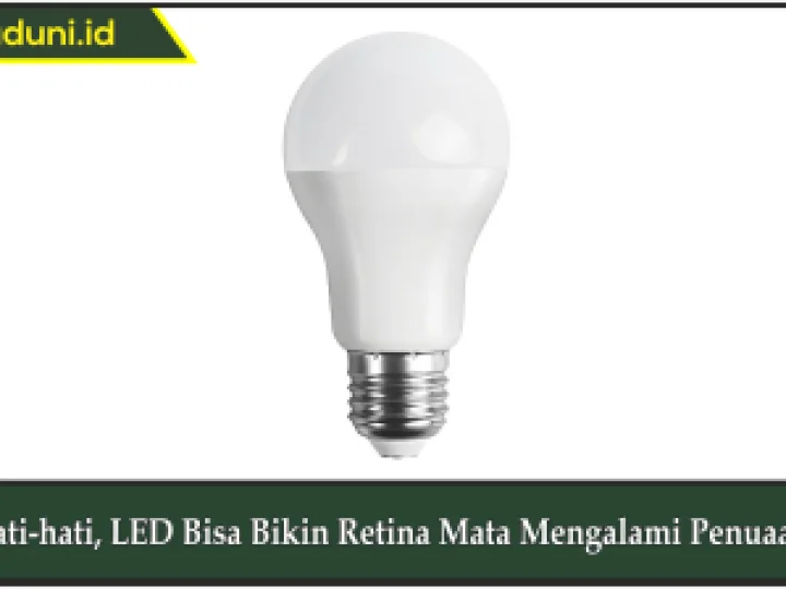 Hati-hati, LED Bisa Bikin Retina Mata Mengalami Penuaan!