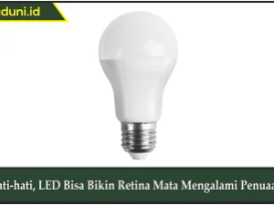 Hati-hati, LED Bisa Bikin Retina Mata Mengalami Penuaan!